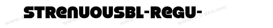 下载 StrenuousBl-Regu字体转换